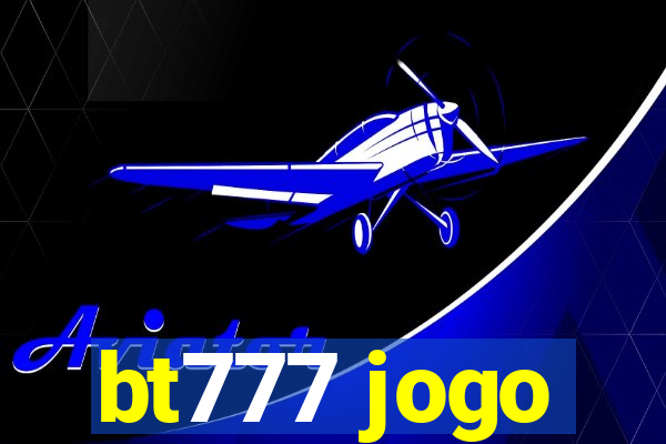 bt777 jogo